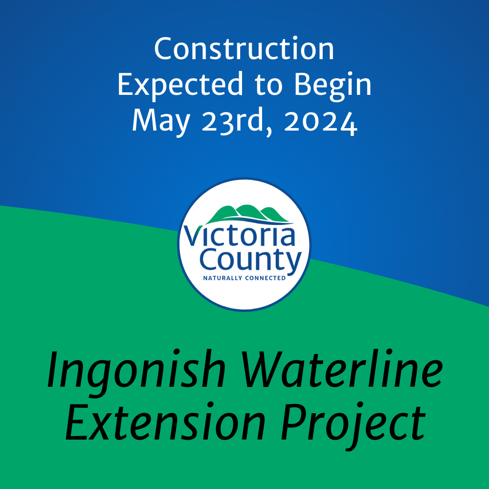 Victoria County logo and text "Ingonish Waterline Extension Project: Construction to Begin."