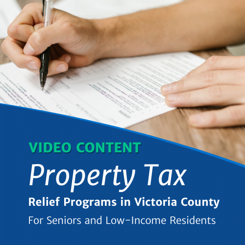 Image of person filing out a form with text reading, "Video Content: Property Tax Relief Programs in Victoria County for Seniors and Low-income Residents"