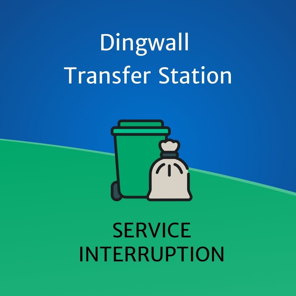 Image of garbage bins and bags with text reading, "Dingwall Transfer Station: Service Interruption."