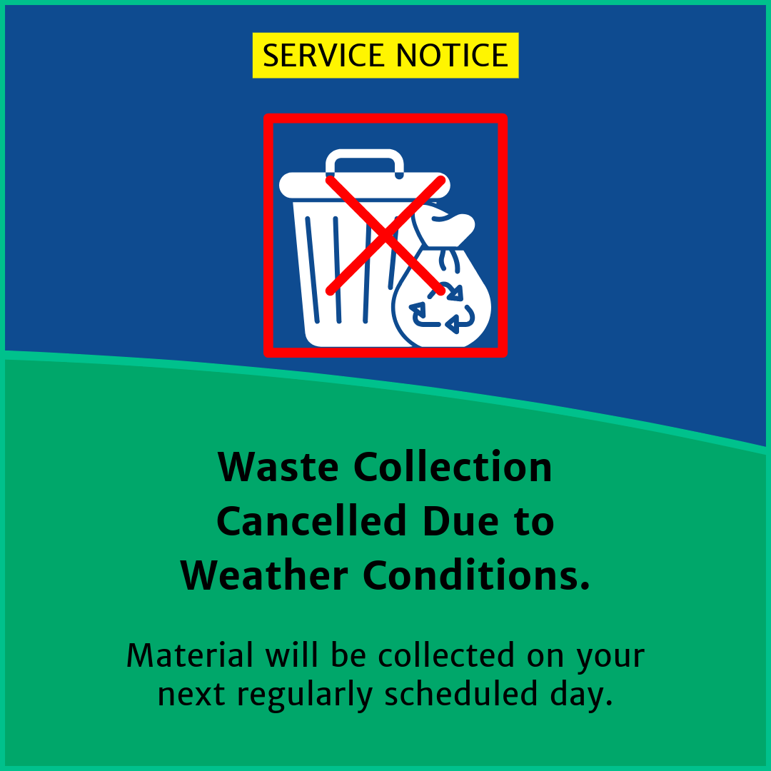 Graphic of garbage cans and recycle bags with a red X and text reading, "Service Notice: Waste Collection Cancelled Due to Weather Conditions. Material will be collected on you next regularly scheduled day."