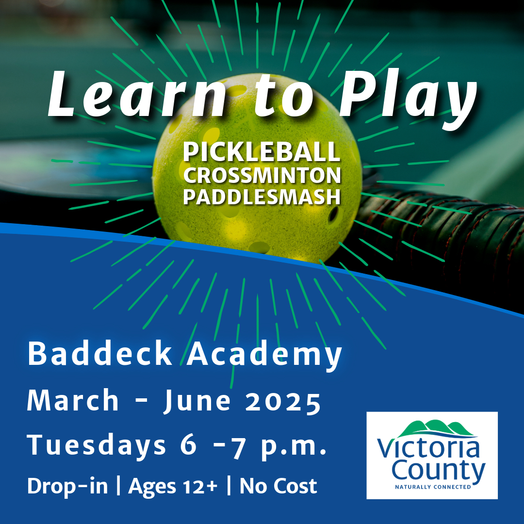 A promotional poster for a "Learn to Play" event featuring Pickleball, Crossminton, and Paddlesmash. The background includes a close-up image of a yellow pickleball with a paddle. The event takes place at Baddeck Academy from March to June 2025 on Tuesdays from 6 to 7 p.m. It is a free, drop-in event for ages 12 and over. The bottom right corner features the Victoria County logo with the tagline "Naturally Connected."