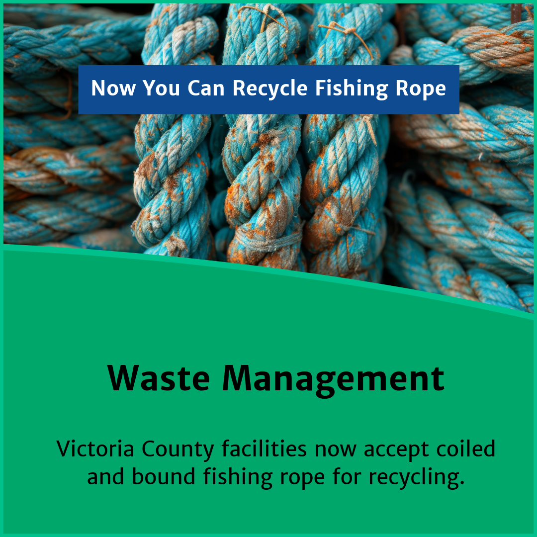 A notice from the category Waste Management stating that coiled and bound fishing rope is now accepted for recycling at Victoria County facilities.