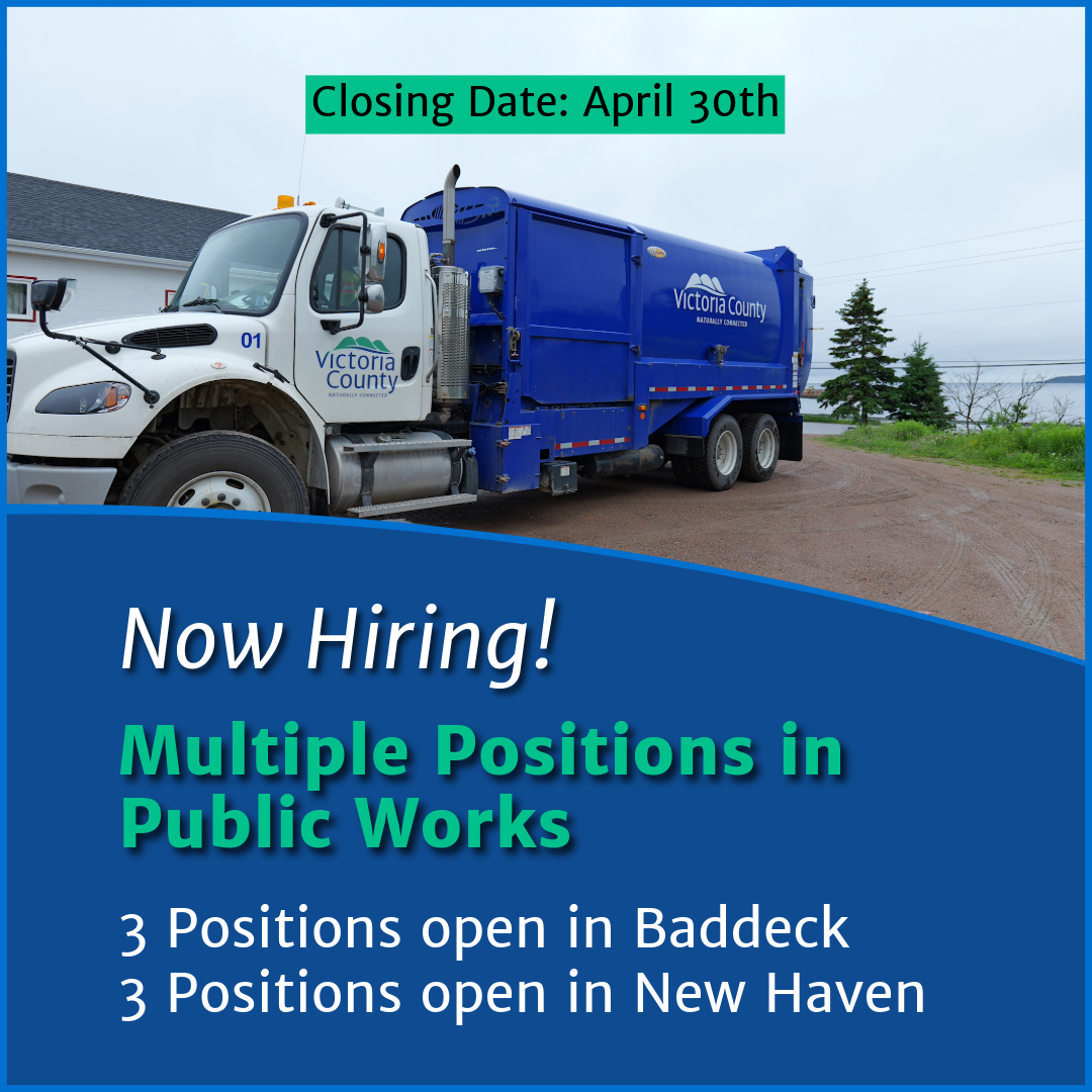 A municipal waste collection truck marked "Victoria County" is parked near a coastal area. A banner overlay reads: "Now Hiring! Multiple Positions: Public Works. 3 Positions open in Baddeck. 3 Positions open in New Haven." A green label at the top states: "Closing Date: April 30th."