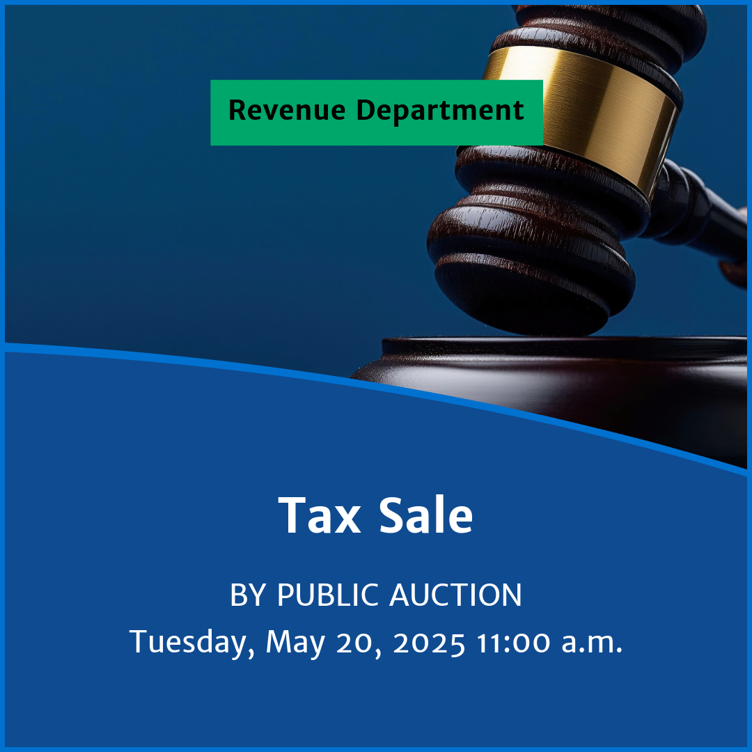An image of an auction gavel on a blue background with text reading, Tax Sale, By Public Auction, Tuesday May 20, 2025 and 11:00 a.m.
