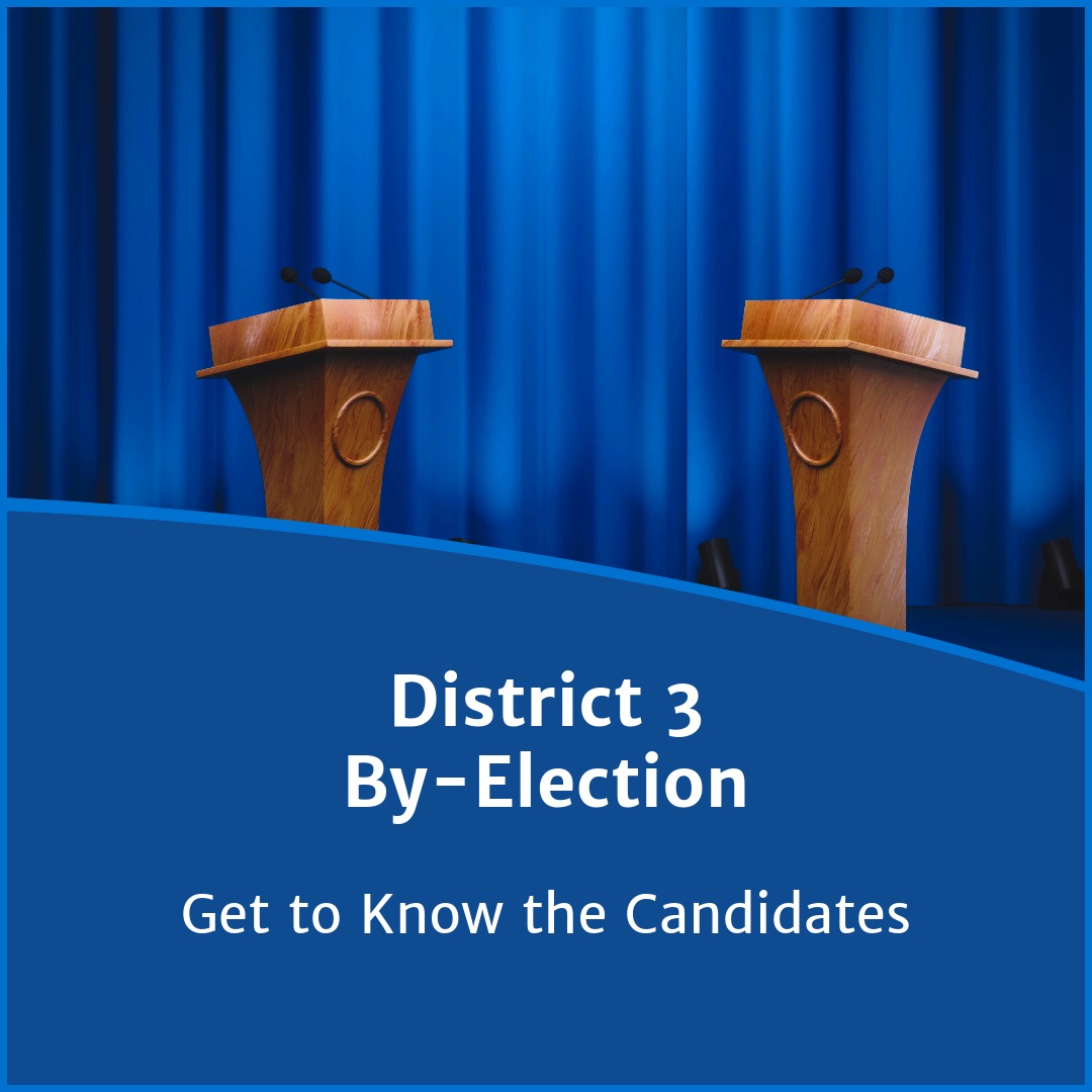 District 3 By-Election: Get to Know the Candidates  